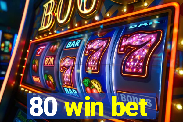 80 win bet